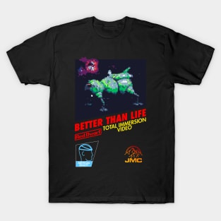 Better Than Life (Vintage Game Style) T-Shirt